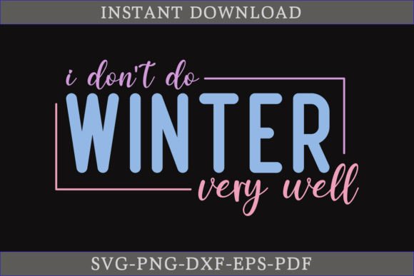 I Don't Do Winter Very Well Winter SVG