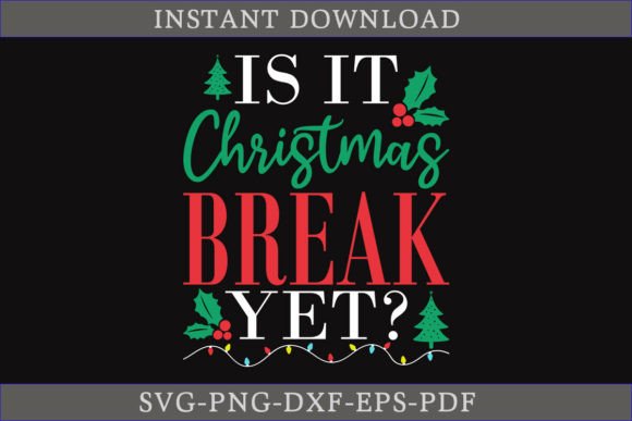 Is It Christmas Break Yet Shirt SVG File
