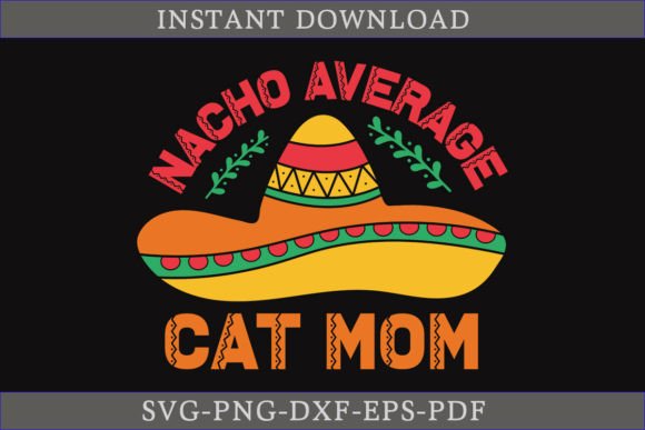 Nacho Average Cat Mom Cinco De Mayo SVG Review