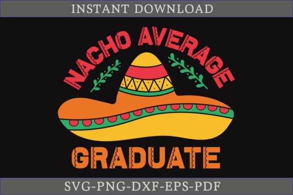 Nacho Average Graduate Cinco De Mayo SVG: A Designer's Review