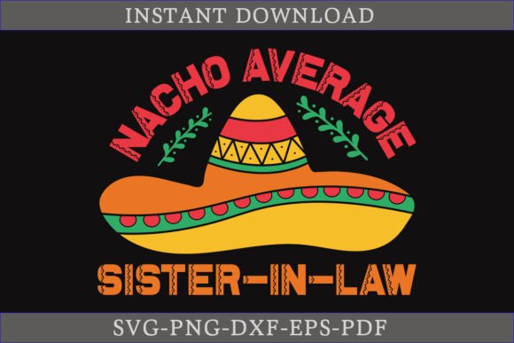 Nacho Average Sister-in-law Shirt SVG Review