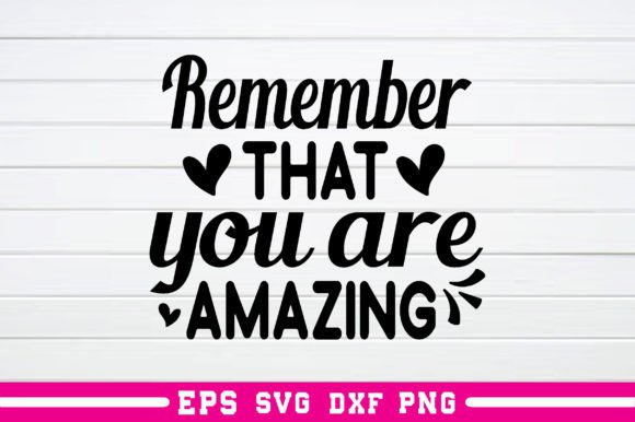 Remember That You Are Amazing Svg