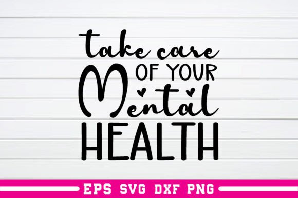 Take Care of Your Mental Health Svg