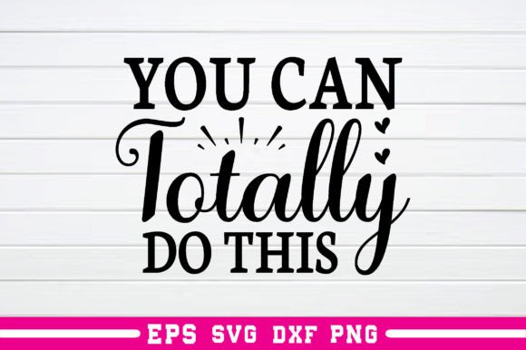 You Can Totally Do This Svg